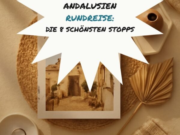 Andalusien Rundreise: Die 8 schönsten Stopps für 2 Wochen