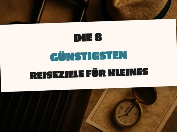 Die 8 günstigsten Reiseziele für kleines Budget 2026