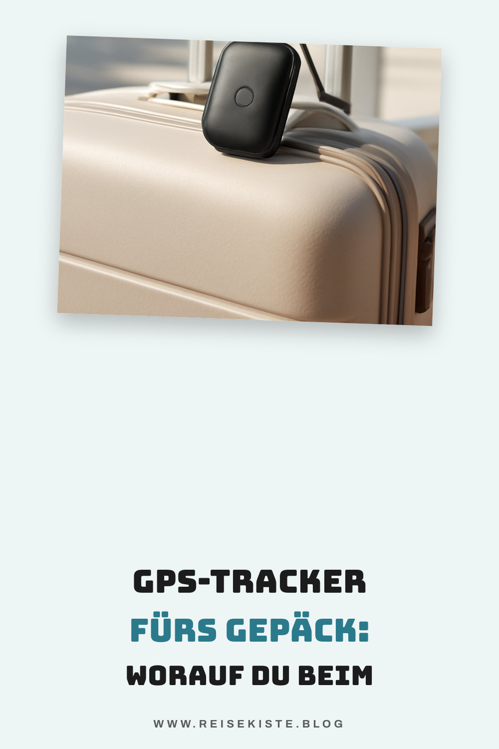 GPS-Tracker fürs Gepäck: Worauf du beim Kauf achten musst