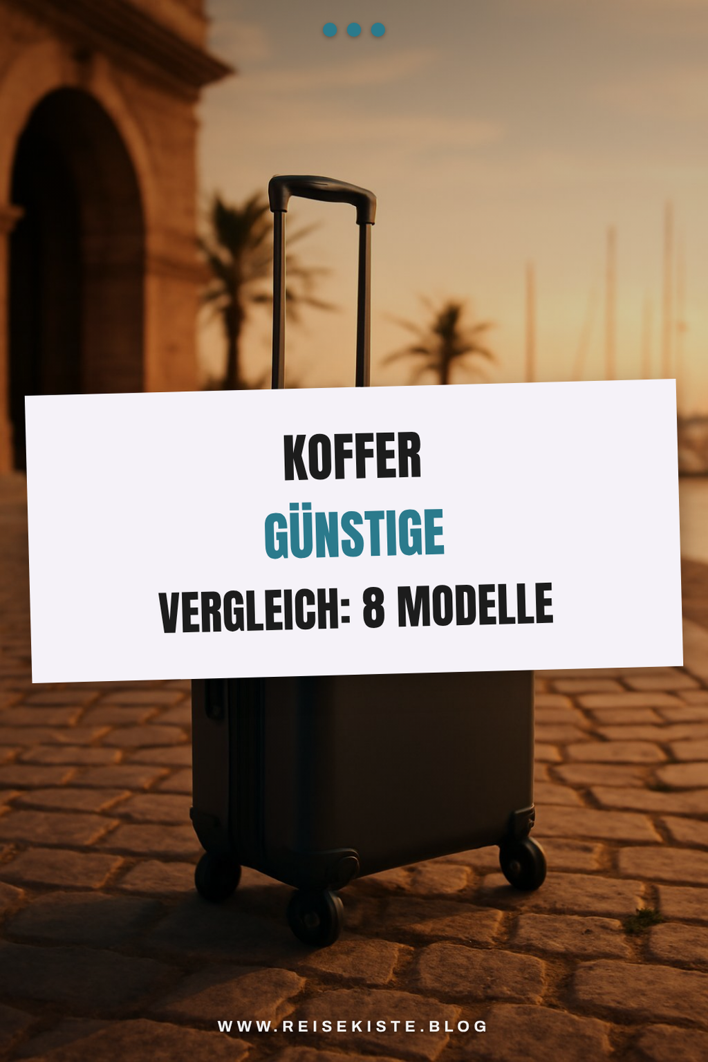 Koffer Günstige Vergleich: 8 Modelle im Check