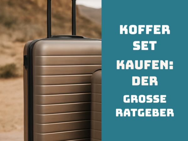 Koffer Set kaufen: Der große Ratgeber 2026
