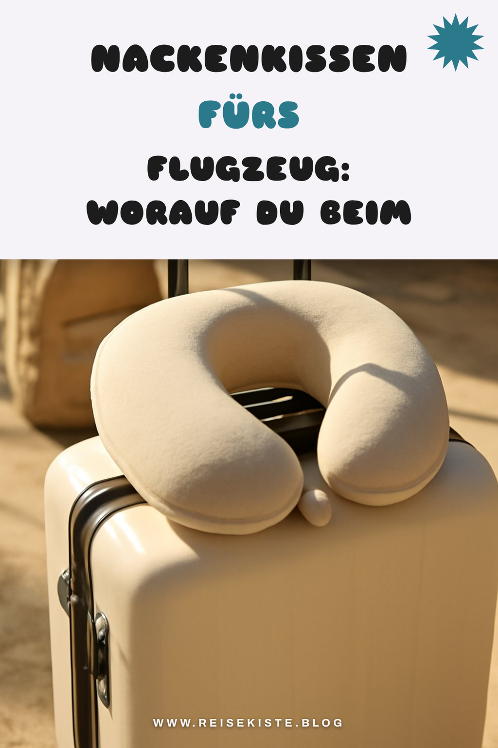 Nackenkissen fürs Flugzeug: Worauf du beim Kauf achten musst