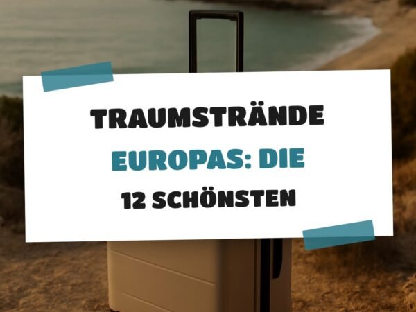 Traumstrände Europas: Die 12 schönsten für 2026