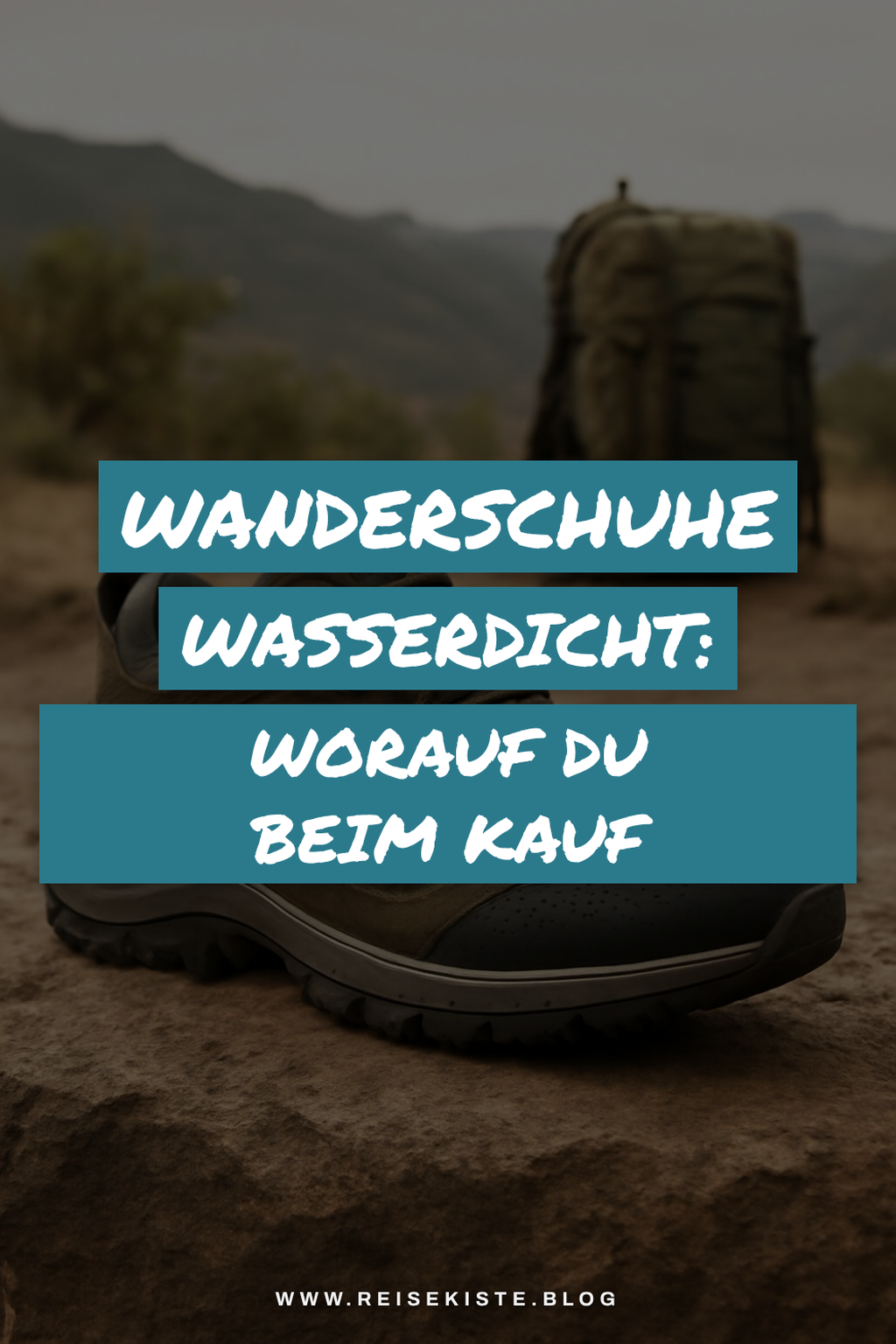 Wanderschuhe Wasserdicht: Worauf du beim Kauf achten musst